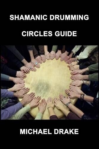 Michael Drake Shamanic Drumming Circles Guide (Tascabile)