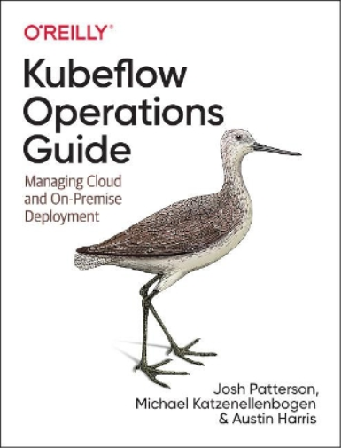 Michael Katzenellenbogen Josh Patterson Austin  Kubeflow Operations (Tascabile)