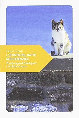 9788865492994 L'istinto del gatto mediterraneo. Piccolo elogio d...elini di mare
