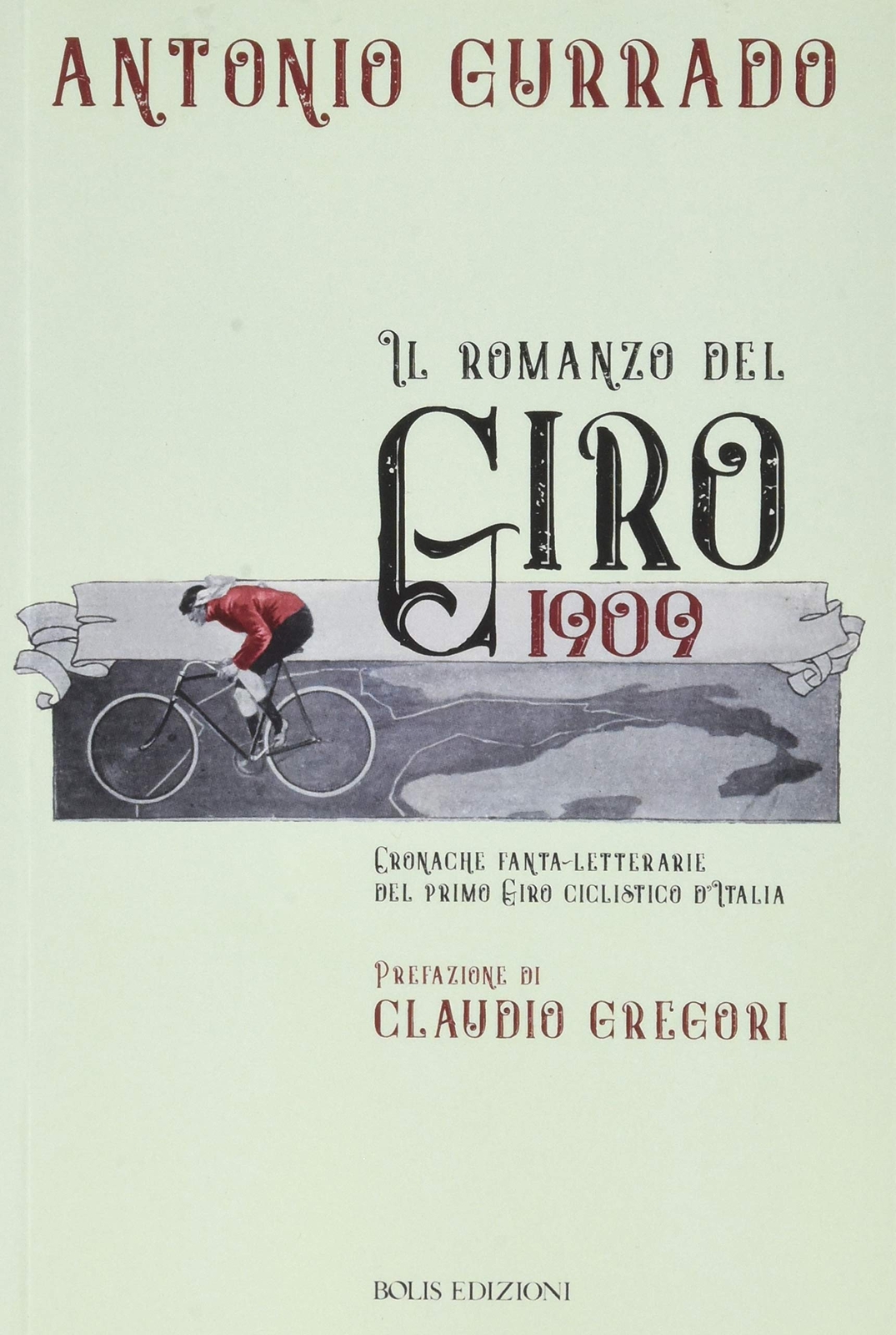 9788878274501 Il romanzo del Giro 1909. Cronache fanta-letterari...tico d'Italia