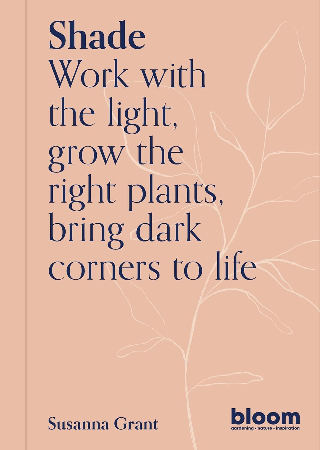 9780711269569 Shade: Bloom Gardener's Guide (2) - Susanna Grant