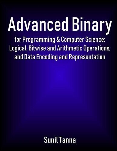 Sunil Tanna Advanced Binary for Programming & Computer Science (Tascabile)