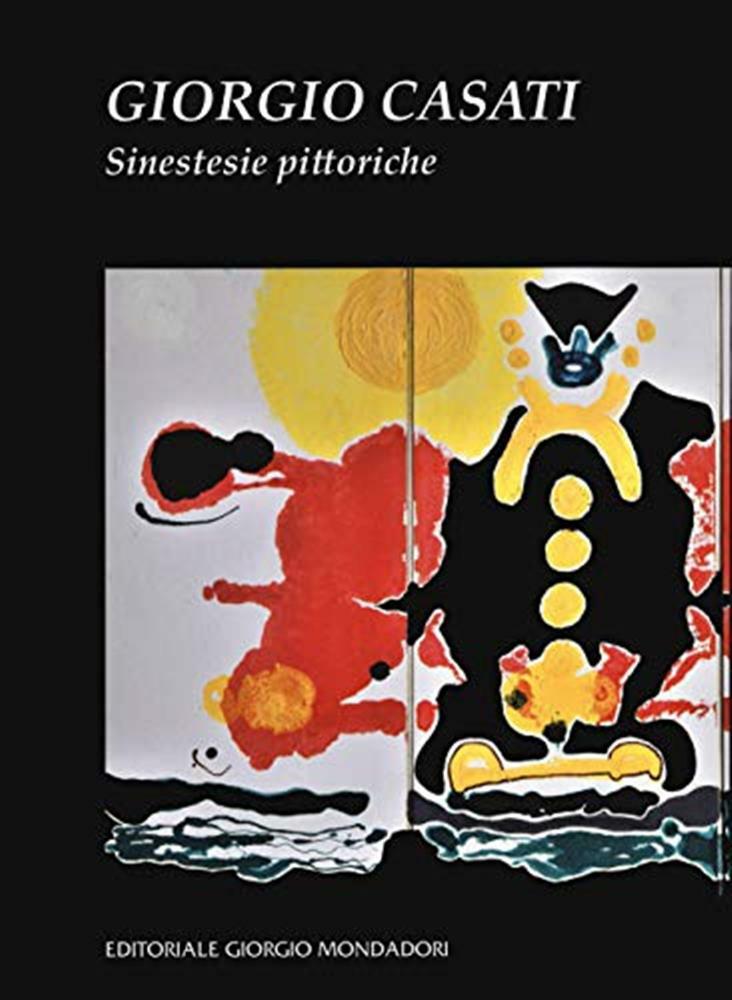 Giorgio Casati. Sinestesie pittoriche. Ediz. illustrata - Casati Giorgio