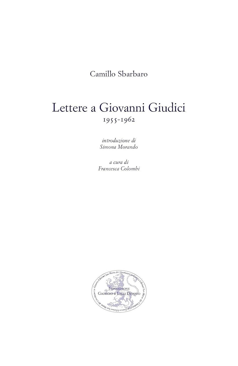 9788874943449 Lettere a Giovanni Giudici (1955-1962) - Camillo Sbarbaro,Francesc