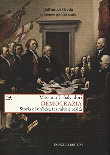 Democrazia. Storia di un'idea tra mito e realtà - M. Salvadori Copertina rigida