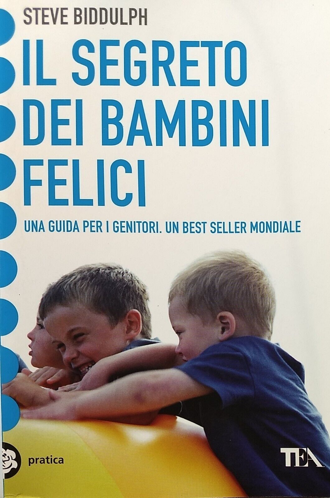 Il segreto dei bambini felici. Best seller mondiale. TEA. SD