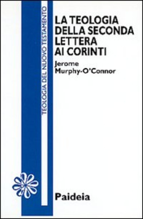 TEOLOGIA DELLA SECONDA LETTERA AI CORINTI (LA) MURPHY OCONNOR JEROME