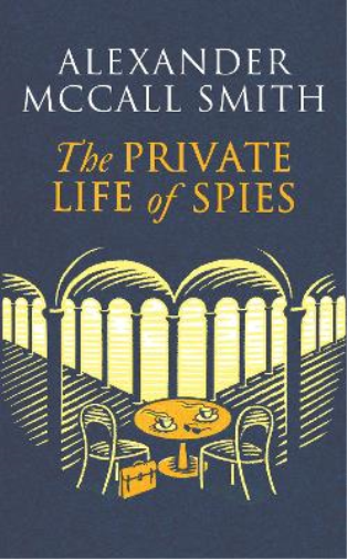 Alexander McCall Smith The Private Life of Spies (Tascabile)