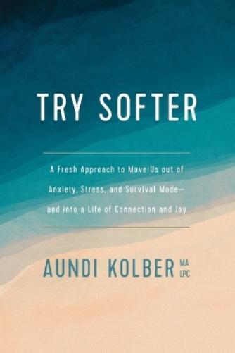Aundi Kolber Try Softer (Tascabile)