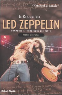 LE CANZONI DEI LED ZEPPELIN - Andrea Ian Galli Editori Riuniti - 2005- NUOVO