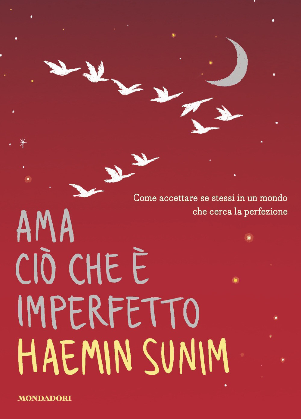 Libri Haemin Sunim - Ama Cio Che E Imperfetto. Come Accettare Se Stessi In Un Mo