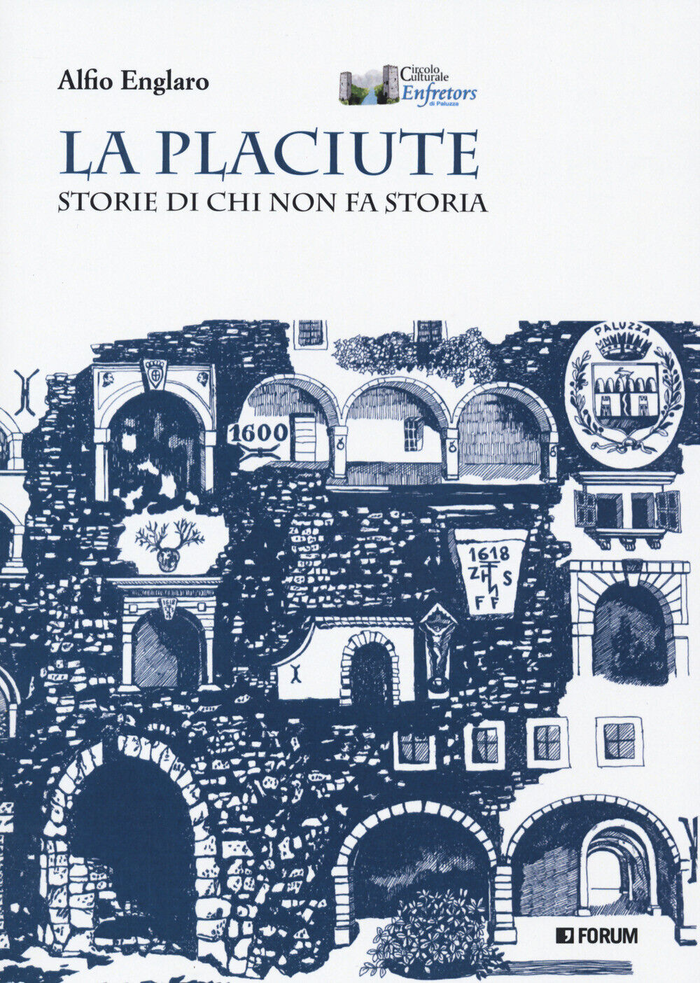 La placiute. Storie di chi non fa storia - Englaro Alfio