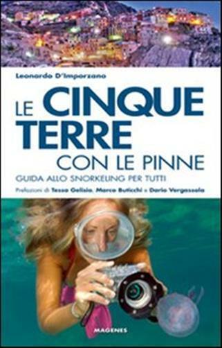 Le Cinque Terre con le pinne. Guida allo snorkeling per tutti - D'Imporzan...