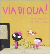 9788816572638 Via di qua! - Henri Meunier,Nathalie Choux,M. P. Tarcamet