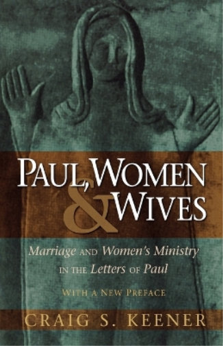 Craig S. Keener Paul, Women, and Wives – Marriage and Women`s Minist (Tascabile)