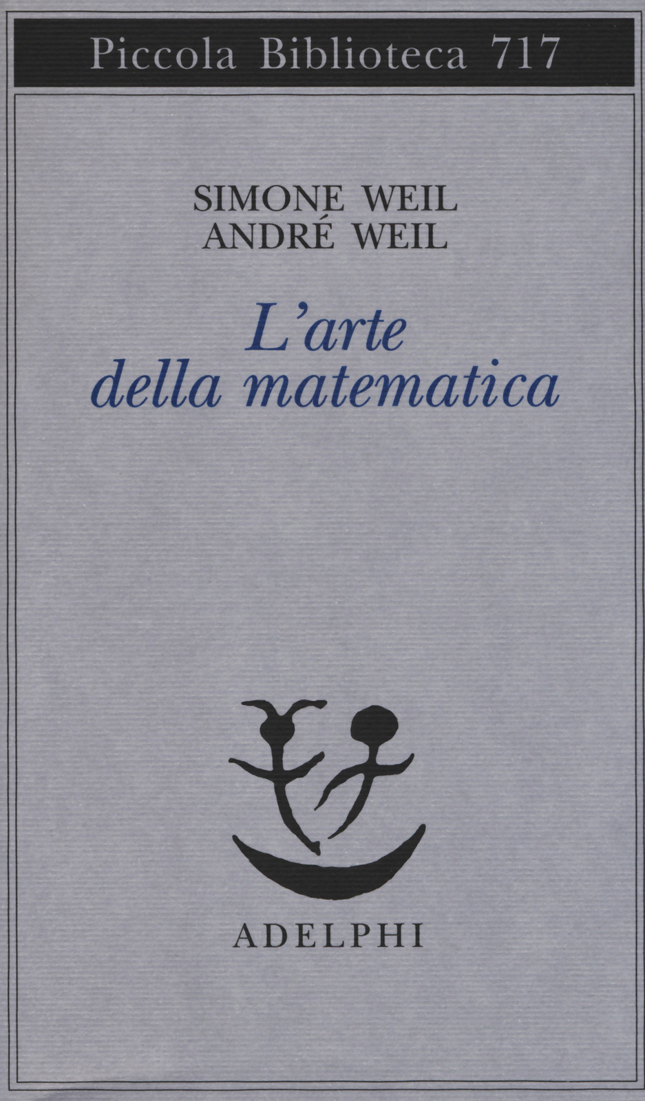 L'arte della matematica - Weil Simone, Weil André