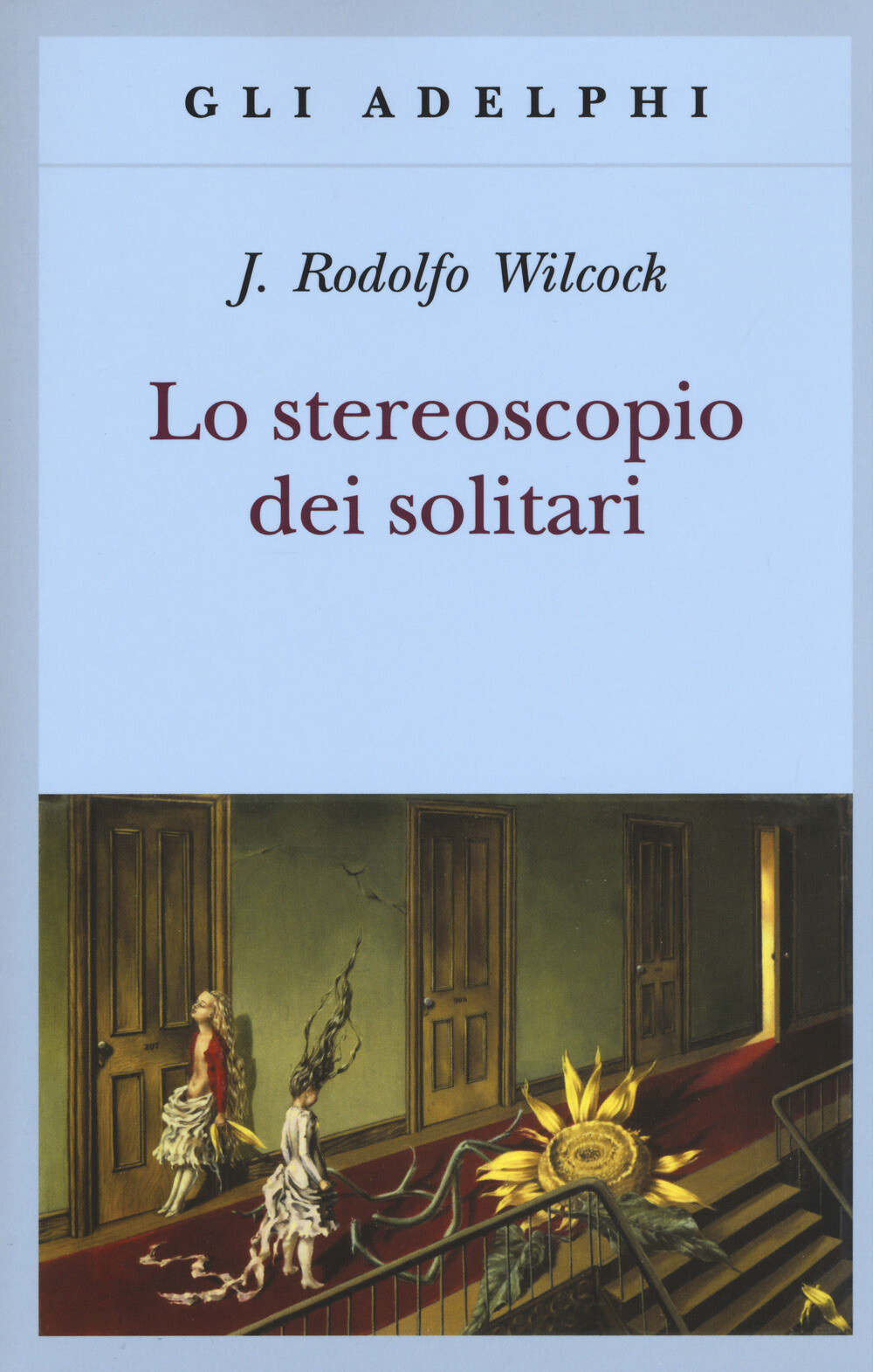 Lo stereoscopio dei solitari - Wilcock J. Rodolfo