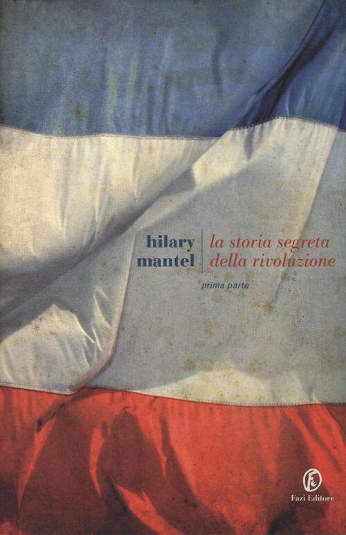 STORIA SEGRETA DELLA RIVOLUZIONE (LA). VOL. 1 MANTEL HILARY