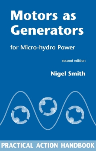Nigel Smith Motors as Generators for Micro-hydro Power (Tascabile)
