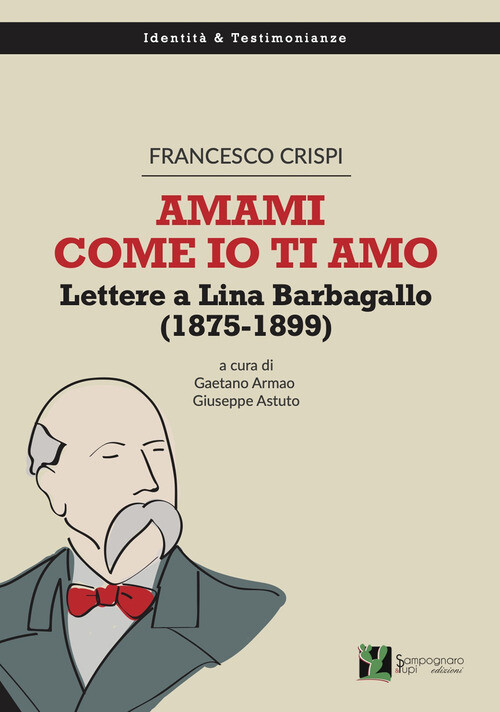 AMAMI COME IO TI AMO. LETTERE A LINA BARBAGALLO (1875-1899) CRISPI FRANCESCO, AR