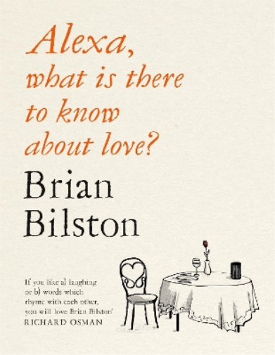 Brian Bilston Alexa, what is there to know about love? (Tascabile)