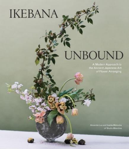 Amanda Luu Ivanka Matsuba Ikebana Unbound (Copertina rigida)