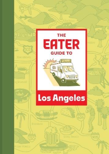 Eater The Eater Guide to Los Angeles (Tascabile) Eater City Guide