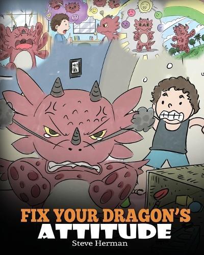 Steve Herman Fix Your Dragon's Attitude (Tascabile) My Dragon Books