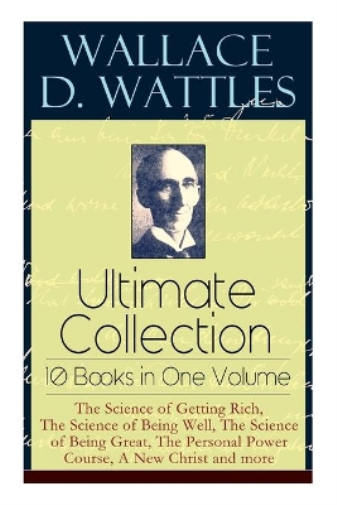 Wallace D Wattles  Wallace D. Wattles Ultimate Collection - 10 Book (Tascabile)