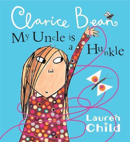 Lauren Child My Uncle is a Hunkle says Clarice Bean (Tascabile) Clarice Bean