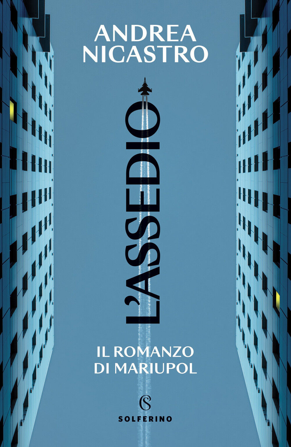 L'assedio. Il romanzo di Mariupol - Nicastro Andrea