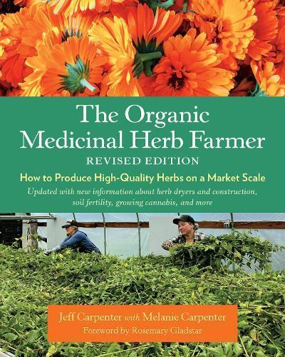 Jeff Carpenter The Organic Medicinal Herb Farmer, Revised Edition (Tascabile)