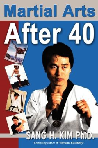 Sang H Kim Martial Arts After 40 (Tascabile)