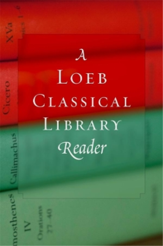 Loeb Classical Library A Loeb Classical Library Reader (Tascabile)
