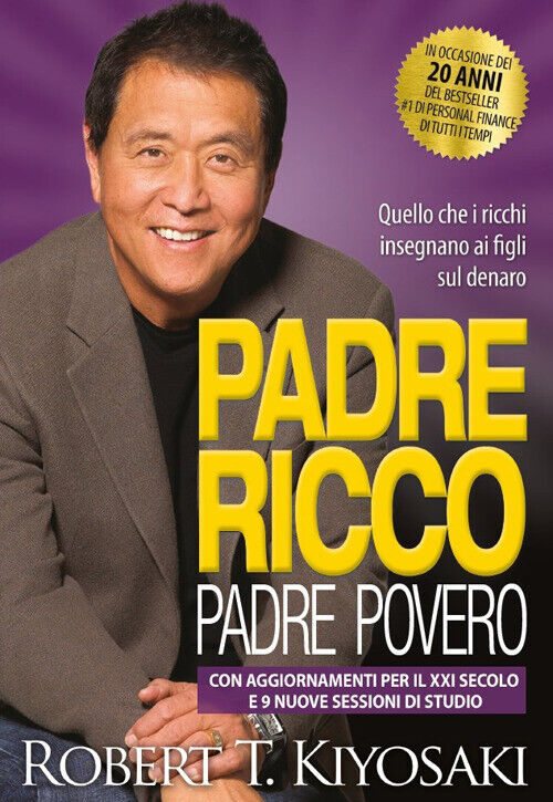 Padre ricco padre povero. Quello che i ricchi insegnano ai figli sul denar...