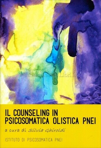 LIBRO IL COUNSELING IN PSICOSOMATICA OLISTICA PNEI - SILVIA GHIROLDI