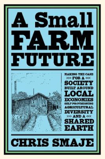 Chris Smaje A Small Farm Future (Tascabile)