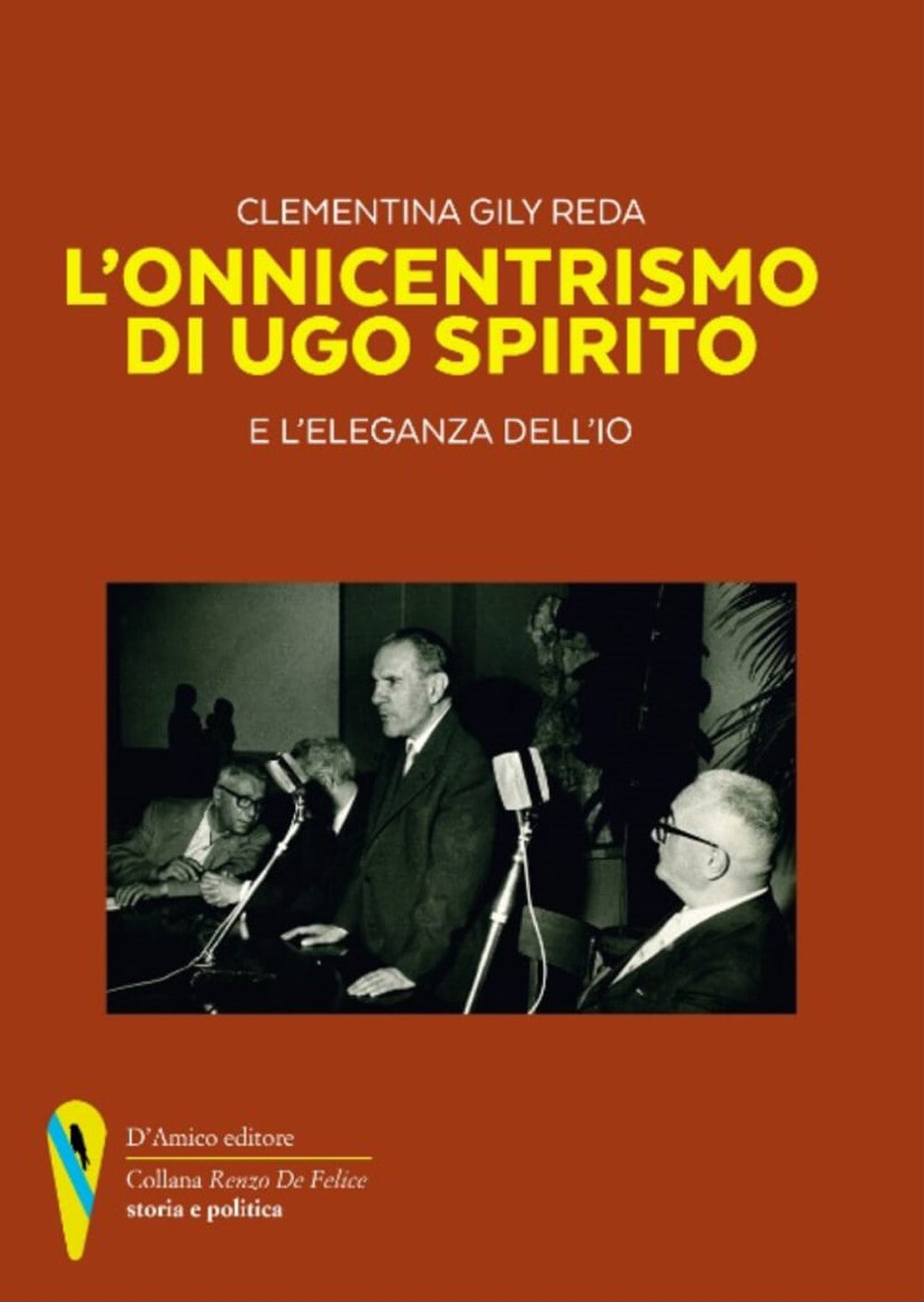 Libri Gily Reda Clementina - L' Onnicentrismo Di Ugo Spirito E L'eleganza Dell'i