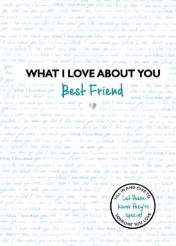 What I Love About You: Best Friend (Copertina rigida) What I Love About...