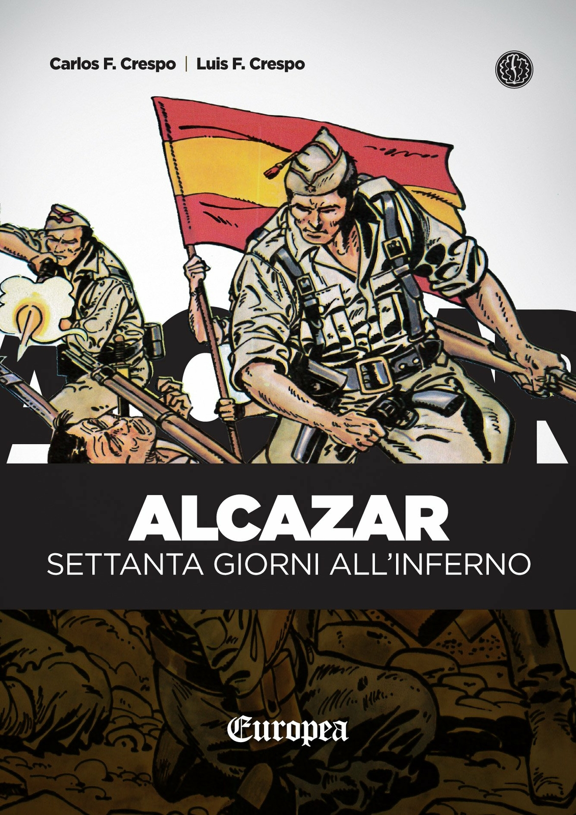 Alcazar. Settanta Giorni all'Inferno - [Ferrogallico Editrice]