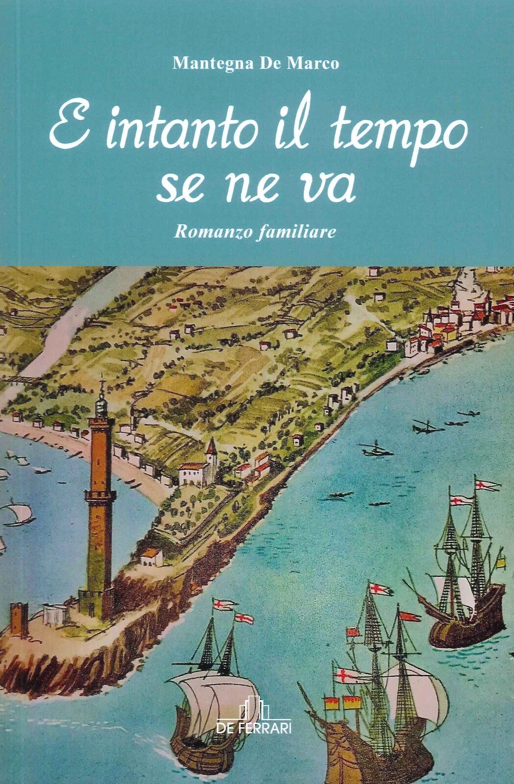 E intanto il tempo se ne va - [De Ferrari Editore]