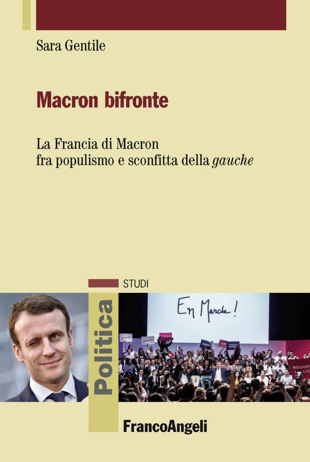9788891780409 Macron bifronte. La Francia di Macron fra populism...la «gauche»