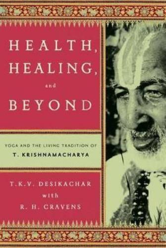 R H Cravens T.K.V. Desikachar Health, Healing, and Beyond (Tascabile)