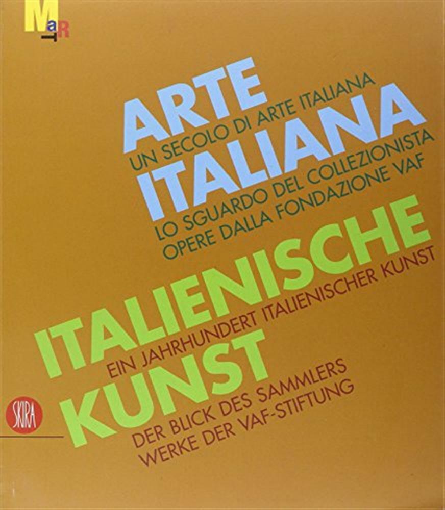 Arte italiana. Un secolo di arte italiana. Lo sguardo del collezionista. O...