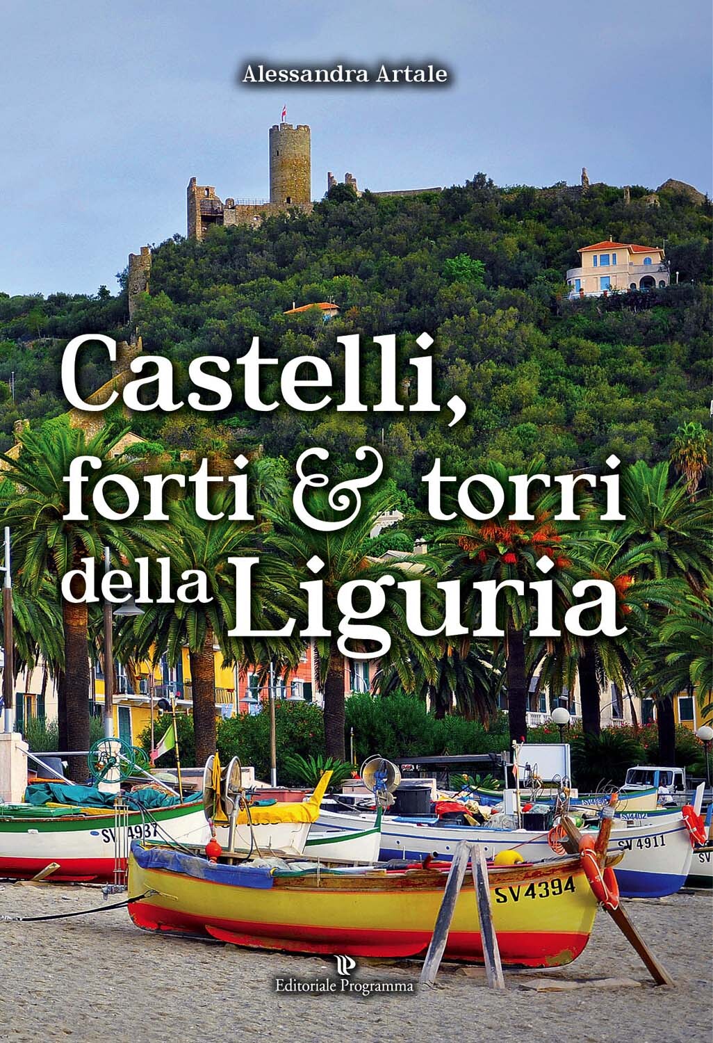 Libri Alessandra Artale - Castelli, Forti E Torri Della Liguria