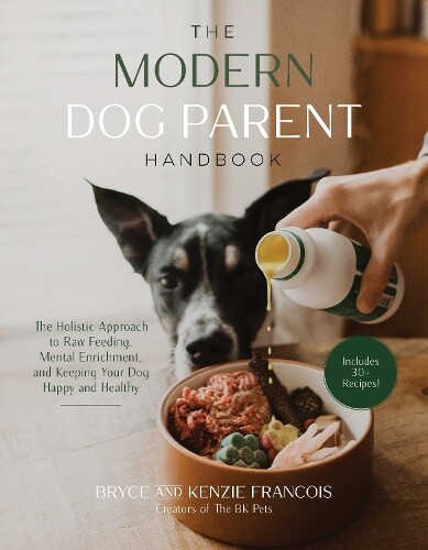 Bryce and Kenzie Francois The Modern Dog Parent Handbook (Tascabile)