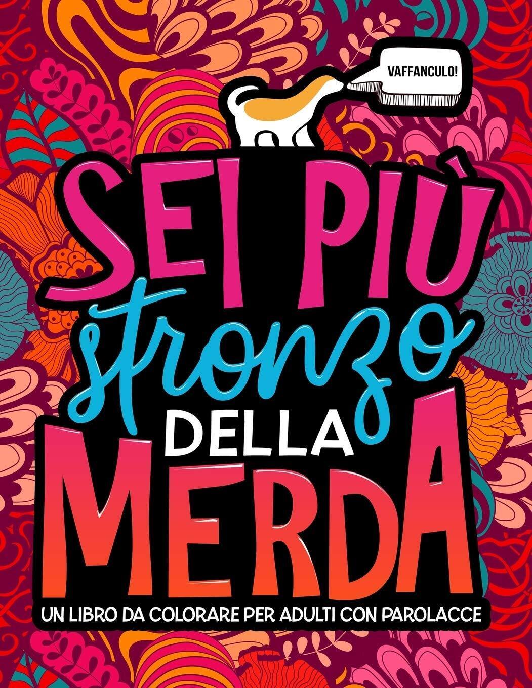 9781640017320 Sei più stronzo della merda: Un libro da colorare...con parolacce