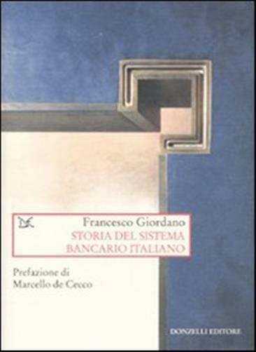 Storia del sistema bancario italiano - Giordano Francesco