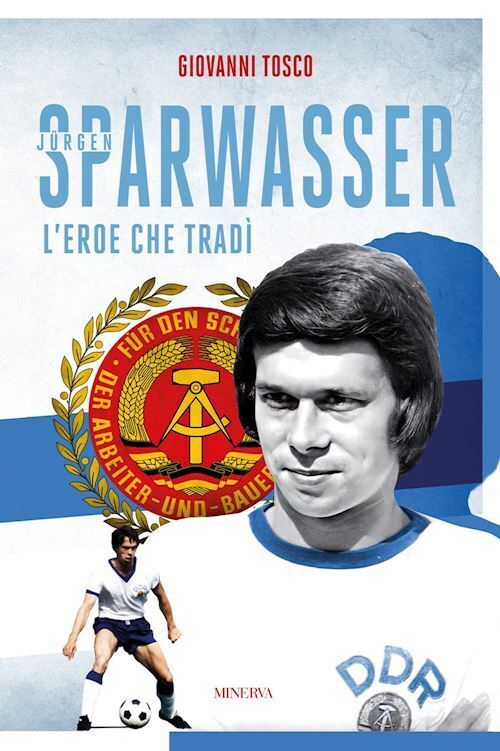 JURGEN SPARWASSER - L'EROE CHE TRADI'  - TOSCO GIOVANNI - Minerva Edizioni