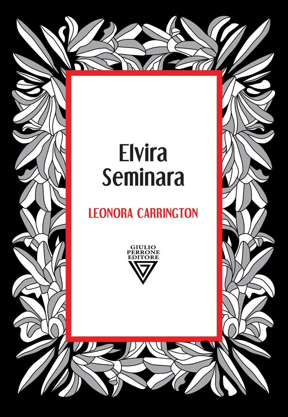 Leonora Carrington. Dea della metamorfosi - Seminara Elvira